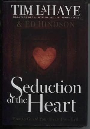 Seller image for Seduction of the Heart: How to Guard and Keep Your Heart from Evil for sale by E Ridge Fine Books