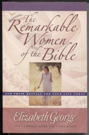 The Remarkable Women of the Bible Growth: And Their Message for Your Life Today