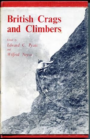 Imagen del vendedor de British Crags and Climbers. An Anthology Chosen By Edward C. Pyatt And Wilfrid Noyce. a la venta por Time Booksellers