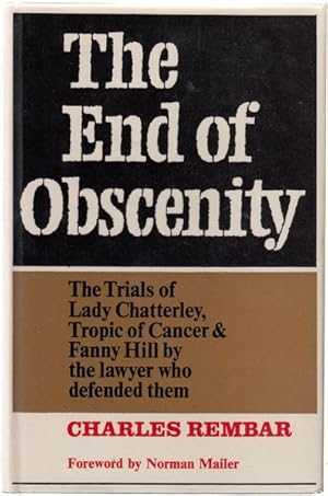 Imagen del vendedor de The End of Obscenity. The Trials of Lady Chatterley, Tropic of Cancer & Fanny Hill by the Lawyer who Defended Them. a la venta por Time Booksellers