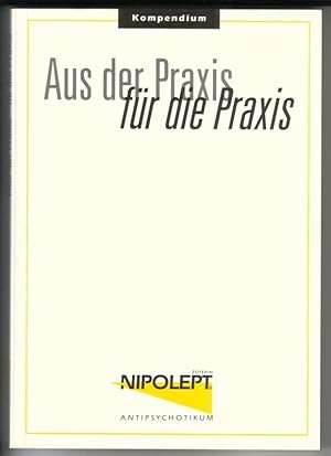 Kompendium - Aus der Praxis für die Praxis. NIPOLEPT (Zotepin) Antipsychotikum. Herausgegeben von...