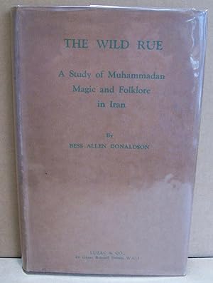 Image du vendeur pour The Wild Rue. A Study of Muhammadan Magic And Folklore In Iran. mis en vente par Addyman Books