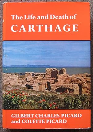 Imagen del vendedor de THE LIFE AND DEATH OF CARTHAGE. A SURVEY OF PUNIC HISTORY AND CULTURE FROMS ITS BIRTH TO THE FINAL TRAGEDY. TRANSLATED FROM THE FRENCH BY DOMINIQUE COLLON. a la venta por Graham York Rare Books ABA ILAB