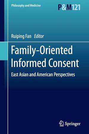 Bild des Verkufers fr Family-Oriented Informed Consent : East Asian and American Perspectives zum Verkauf von AHA-BUCH GmbH