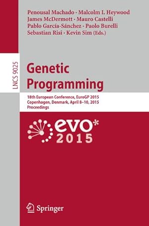 Immagine del venditore per Genetic Programming : 18th European Conference, EuroGP 2015, Copenhagen, Denmark, April 8-10, 2015, Proceedings venduto da AHA-BUCH GmbH