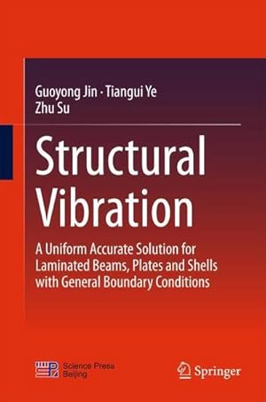 Image du vendeur pour Structural Vibration : A Uniform Accurate Solution for Laminated Beams, Plates and Shells with General Boundary Conditions mis en vente par AHA-BUCH GmbH