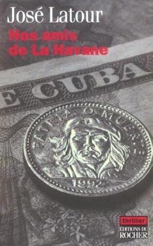 Seller image for Nos amis de La Havane for sale by Chapitre.com : livres et presse ancienne