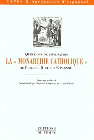 Seller image for La monarchie catholique de Philippe II et les Espagnols for sale by Chapitre.com : livres et presse ancienne