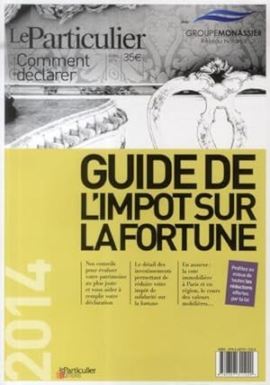 Comment Declarer ; Guide De L'Impôt Sur La Fortune (Edition 2014)