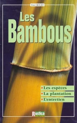 Image du vendeur pour Les bambous. les espces, la plantation, l'entretien mis en vente par Chapitre.com : livres et presse ancienne