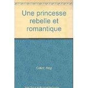 Journal d'une princesse. 6. Une princesse rebelle et romantique