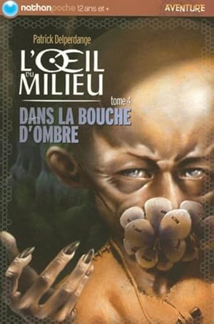 Bild des Verkufers fr L'oeil du milieu. 4. Dans la Bouche d'Ombre zum Verkauf von Chapitre.com : livres et presse ancienne