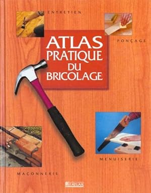 Atlas pratique du bricolage