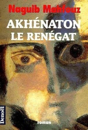 Akhénaton le renégat