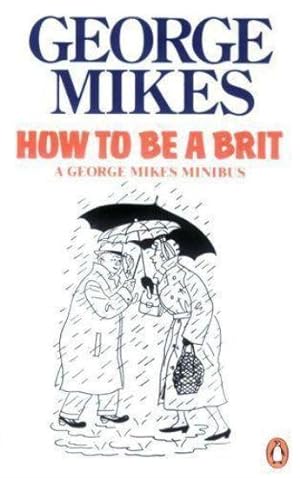 Seller image for how to be a brit for sale by Chapitre.com : livres et presse ancienne