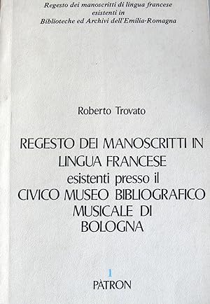 REGESTO DEI MANOSCRITTI IN LINGUA FRANCESE ESISTENTI PRESSO IL CIVICO MUSEO BIBLIOGRAFICO MUSICAL...