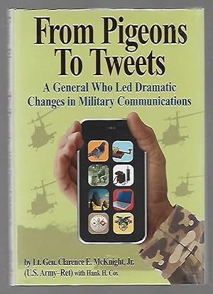 Seller image for From Pigeons to Tweets The Dramatic Revolution in Military Communications for sale by K. L. Givens Books