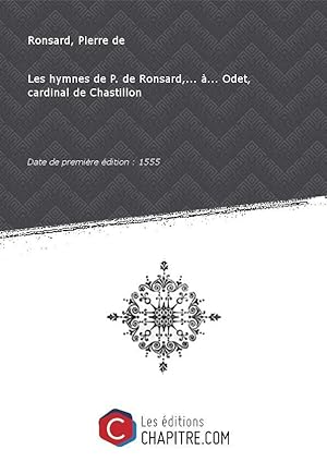 Image du vendeur pour Les hymnes deP.deRonsard, à Odet, cardinal deChastillon [Edition de 1555] mis en vente par Chapitre.com : livres et presse ancienne