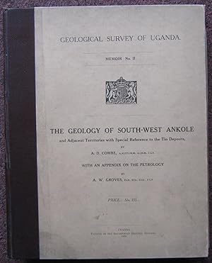 GEOLOGICAL SURVEY OF UGANDA. MEMOIR NUMBER II. THE GEOLOGY OF SOUTH-WEST ANKOLE AND ADJACENT TERR...