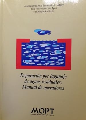 Imagen del vendedor de DEPURACIN POR LAGUNAJE DE AGUAS RESIDUALES. MANUAL DE OPERADORES. a la venta por Librera Torren de Rueda