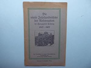 Die vierte Jahrhundertfeier der Reformation im Herzogtum Coburg 1517 - 1917. Auf Veranlassung des...