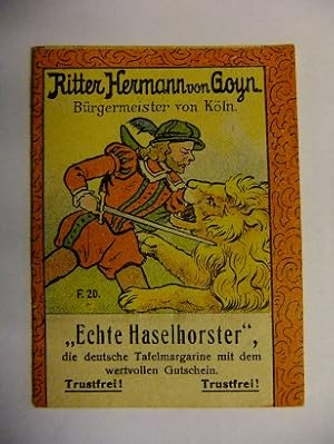 Ritter Hermann von Goyn. Bürgermeister von Köln. F. 20. (Werbebüchlein) "Echte Haselhorster" die ...