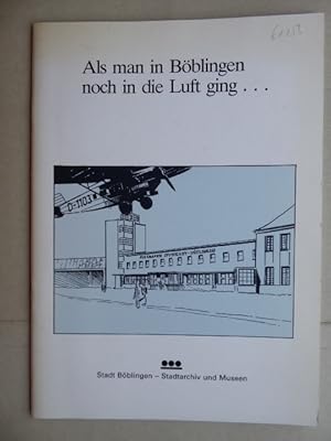 Als man in Böblingen noch in die Luft ging. Ausstellung zur Böblinger Luftfahrtgeschichte.