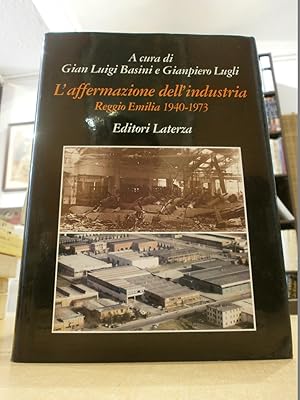 Image du vendeur pour L'AFFERMAZIONE DELL'INDUSTRIA REGGIO EMILIA 1940-1973. mis en vente par LLIBRERIA KEPOS-CANUDA