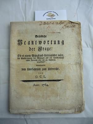 L., G. Beantwortung der Frage: Ob es einem Münzstand fürträglicher wäre, die Ausprägung der Münze...