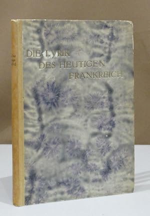 Die Lyrik des heutigen Frankreich. Nachdichtungen in zwangloser Auswahl von Ernst Ludwig Schellen...