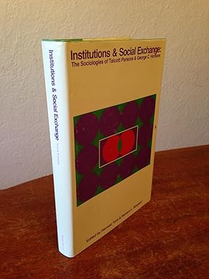 Institutions and Social Exchange: The Sociologies of Talcott Parsons and George C. Homans.