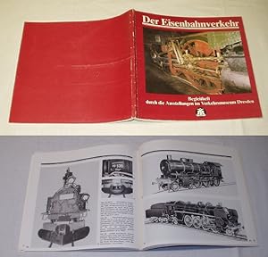 Seller image for Der Eisenbahnverkehr - Begleitheft durch die Ausstellungen im Verkehrsmuseum Dresden (Geschichte und Gegenwart des Eisenbahnwesens - Entwicklung der triebfahrzeuge - Sicherungs- und Fernmeldetechnik) for sale by Versandhandel fr Sammler