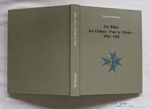 Bild des Verkufers fr Die Ritter des Ordens "Pour le Mrite" 1914-1918 zum Verkauf von Versandhandel fr Sammler