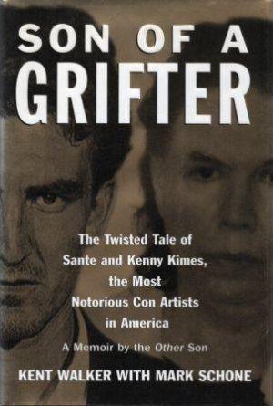 SON OF A GRIFTER The Twisted Tale of Sante and Kenny Kimes, the Most Notorious Con Artists in Ame...