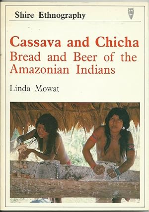 Immagine del venditore per Cassava and Chicha - Bread and Beer of the Amazonian Indians venduto da Chaucer Head Bookshop, Stratford on Avon