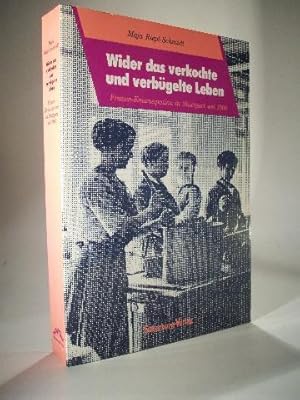 Bild des Verkufers fr Wider das verkochte und verbgelte Leben. Frauen-Emanzipation in Stuttgart seit 1800. zum Verkauf von Adalbert Gregor Schmidt