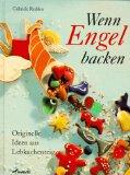 Wenn Engel backen : originelle Ideen aus Lebkuchenteig. Mit Bildern von Helmut Peters