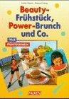 Beauty-Frühstück, Power-Brunch & Co. : tolle Frühstücksideen.