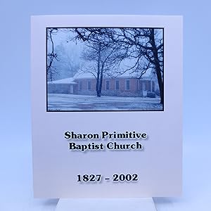 Sharon Primitive Baptist Church 1827-2002 (First Edition)