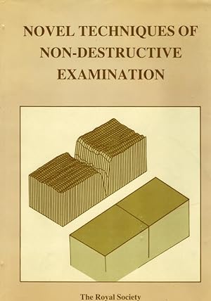 Novel Techniques of Non-destructive Examination. Proceedings of a Royal Society Discussing Meetin...