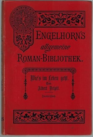 Wie's im Leben geht. Roman in zwei Bänden. Autorisierte Uebersetzung aus dem Französischen von Do...