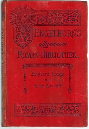 Schwere Frage. Roman. [= Engelhorn's Allgemeine Romanbibliothek. Eine Auswahl der besten modernen...