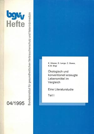 Ökologisch und konventionell erzeugte Lebensmittel im Vergleich. Eine Literaturstudie. [1] Teil I...