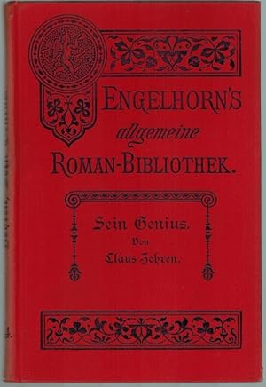 Sein Genius. Eine Künstlergeschichte. [= Engelhorn's Allgemeine Romanbibliothek. Eine Auswahl der...