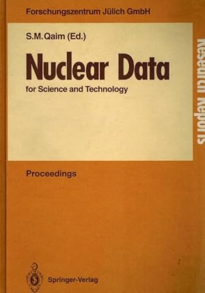 Bild des Verkufers fr Nuclear Data for Science and Technology. Proceedings of an International Conference, held at the Forschungszentrum Jlich, 13-17 May 1991. Organized in Cooperation with OECD-Nuclear Energy Agency - International Atomic Energy Agency. zum Verkauf von Antiquariat Fluck