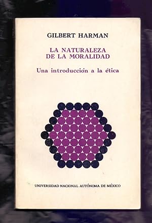 Seller image for LA NATURALEZA DE LA MORALIDAD - UNA INTRODUCCIN A LA TICA for sale by Libreria 7 Soles