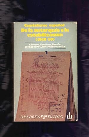 Seller image for CAPITALISMO ESPAOL: DE LA AUTARQUA A LA ESTABILIZACIN - TOMO 1 (1939-59) for sale by Libreria 7 Soles