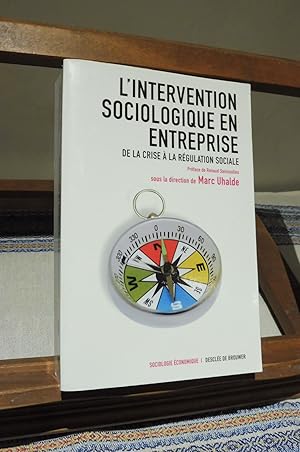 L'Intervention Sociologique En Entreprise. De La Crise A La Régulation Sociale.