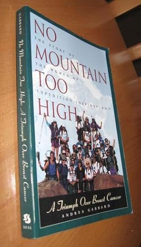 Bild des Verkufers fr No Mountain too high - The Story of the Women of Expedition Inspiration - A Triumph over Breast Cancer zum Verkauf von Dipl.-Inform. Gerd Suelmann