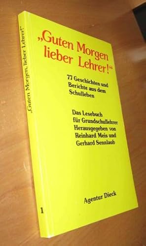 Bild des Verkufers fr Guten Morgen lieber Lehrer! - 77 Geschichten und Berichte aus dem Schulleben zum Verkauf von Dipl.-Inform. Gerd Suelmann